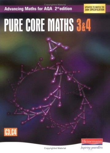 Pure Core Maths 3 and 4 (Advancing Maths for AQA)