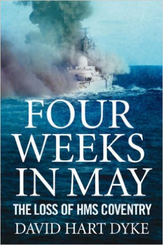 FOUR WEEKS IN MAY: THE LOSS OF HMS COVENTRY: A CAPTAIN'S STORY.