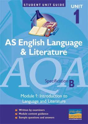 AQA (B) English Language and Literature AS Unit 1 Unit Guide: