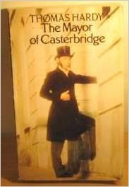 The life and death of the Mayor of Casterbridge