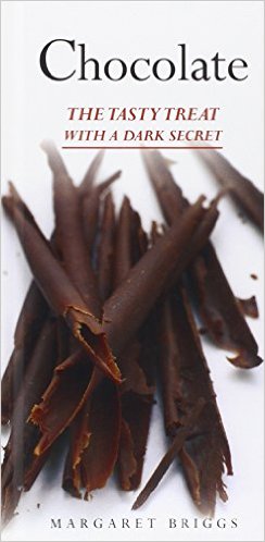 Chocolate: The Tasty Treat with a Dark Secret Hardcover