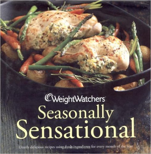 Weight Watchers Seasonally Sensational: Utterly Delicious Recipes Using Fresh Ingredients for Every Month of the Year