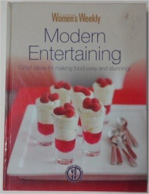 Modern Entertaining - Great ideas for Making food easy and stunning!