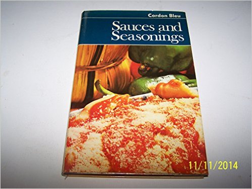 Sauces and Seasonings (Cordon Bleu Cookbks.)