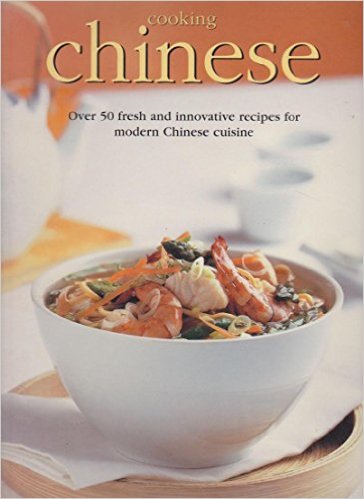 Cooking Chinese Over 50 fresh and innovative recipes for modern Chinese cuisine