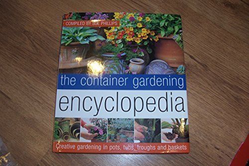 The cntainer gardening encyclopedia.