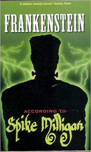 Frankenstein according to Spike Milligan.