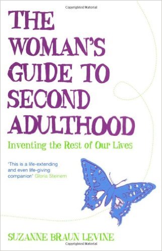 The Woman's Guide to Second Adulthood: Inventing the Rest of Our Lives