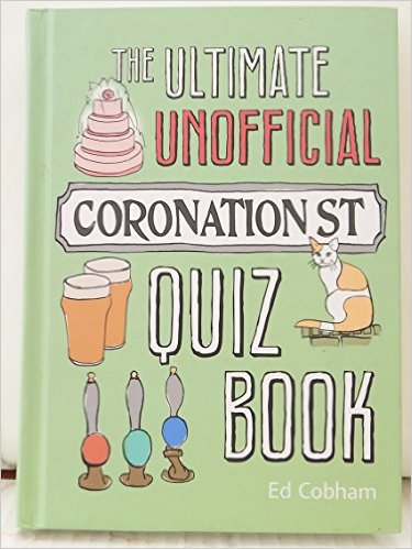 The Unofficial Coronation Street Quiz Book