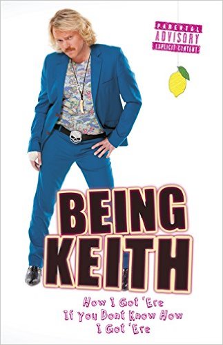 Being Keith: How I Got 'Ere If You Don't Know How I Got 'Ere