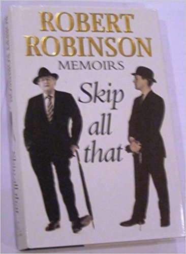 SKIP ALL THAT ROBERT ROBINSON MEMOIRS