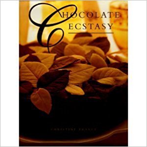 Chocolate Ecstasy: 75 Of the Most Dangerous Chocolate Recipes Ever