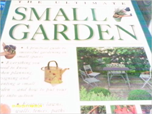 The Ultimate Small Garden