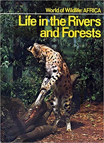 Africa: Life in the Rivers and Forests (World of Wildlife)