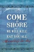 Come on Shore and We Will Kill You and Eat You All: An Unlikely Love Story