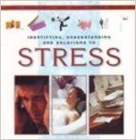 Identifying, Understanding and Solutions to Stress