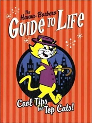 The Hanna-Barbera Guide to Life.