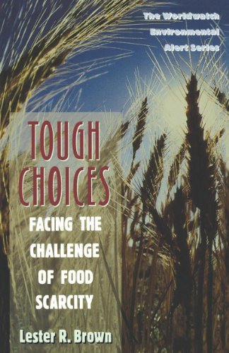 Tough Choices: Facing the Challenge of Food Scarcity (World Environmental Alert)