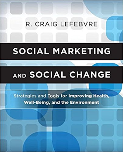 Social Marketing and Social Change: Strategies and Tools For Improving Health, Well-Being, and the Environment
