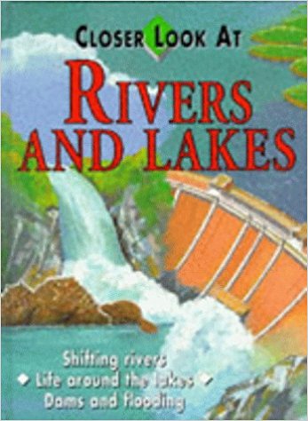 Closer Look at Rivers and Lakes (Closer Look at)
