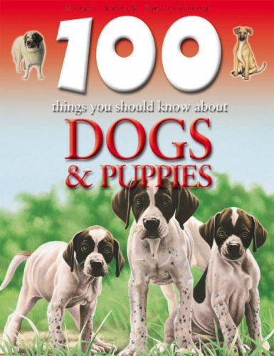 Hundred Things You Should Know about Dogs & Puppies