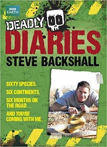 Deadly Diaries by Backshall, Steve (2012)