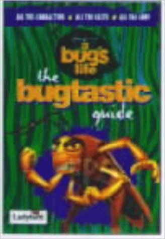 A Bug's Life: The Bugtastic Guide: The Bug Guide
