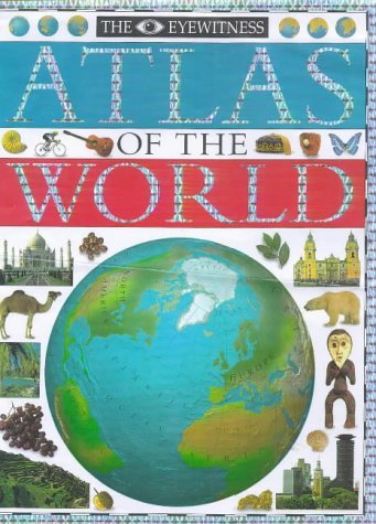 The Eyewitness atlas of the world.