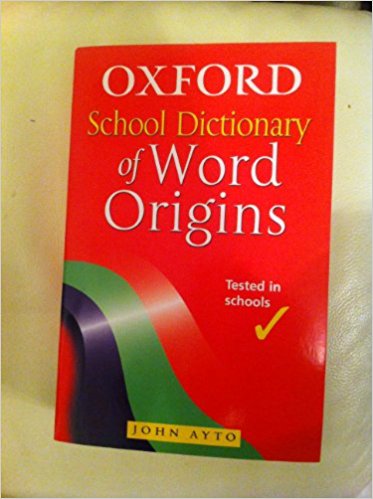 Oxford School Dictionary of Word Origins