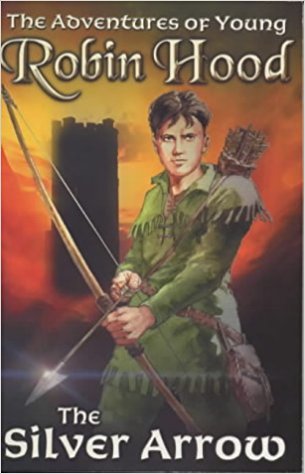 The Silver Arrow (The Adventures of Young Robin Hood)