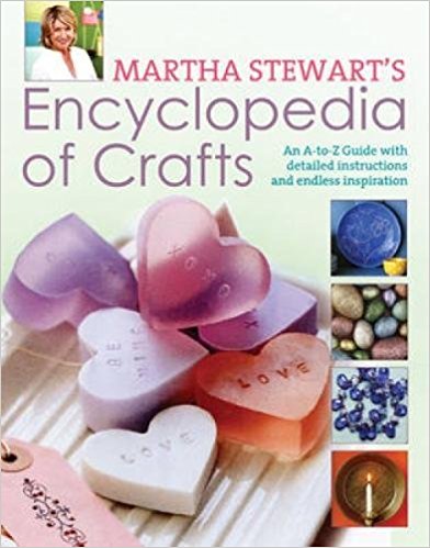 Encyclopedia of Crafts: An A - Z Guide with Detailed Instructions and Endless Inspiration