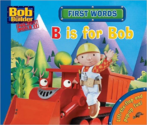 irst Words: B Is for Bob (Bob the Builder Concept Books)